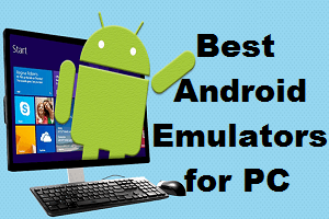 Android Emulators for PC