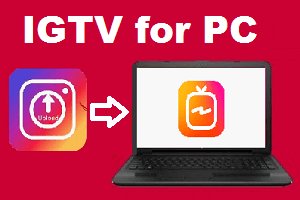 IGTV for PC