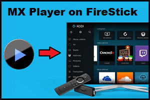 MX Player on FireStick