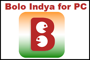 Bolo Indya for PC