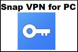 Snap VPN for PC
