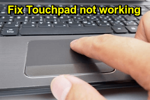 Fix Touchpad not Working Windows 10