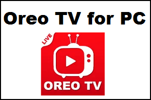 Oreo TV for PC