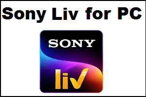 Sony liv App for PC