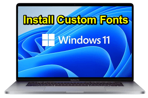 Custom Fonts in Windows 11