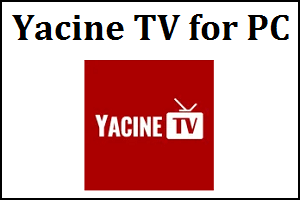 Yacine TV for PC