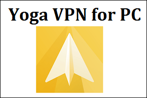 Yoga VPN for PC