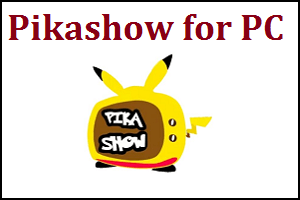 Pikashow for PC