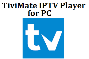 TiviMate IPTV Player for PC
