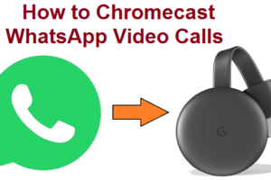 Chromecast WhatsApp Video Calls