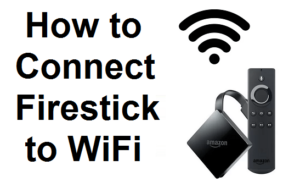 Connect Firestick to Wifi