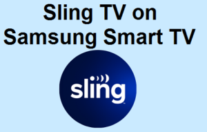 Sling TV on Samsung TV