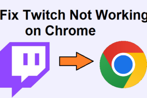 Fix Twitch Not Working on Chrome