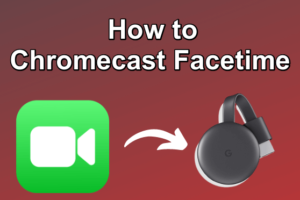 Chromecast Facetime