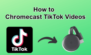 Chromecast TikTok
