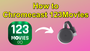 123Movies on Chromecast