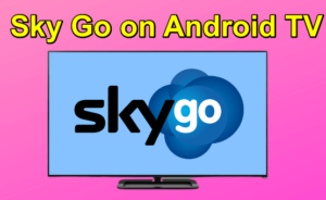 Sky Go on Android TV
