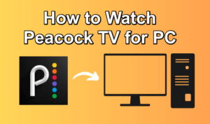 Peacock TV for PC