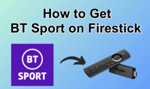 BT Sport on Firestick
