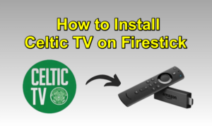 Celtic TV on Firestick