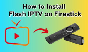 Flash IPTV on Firestick